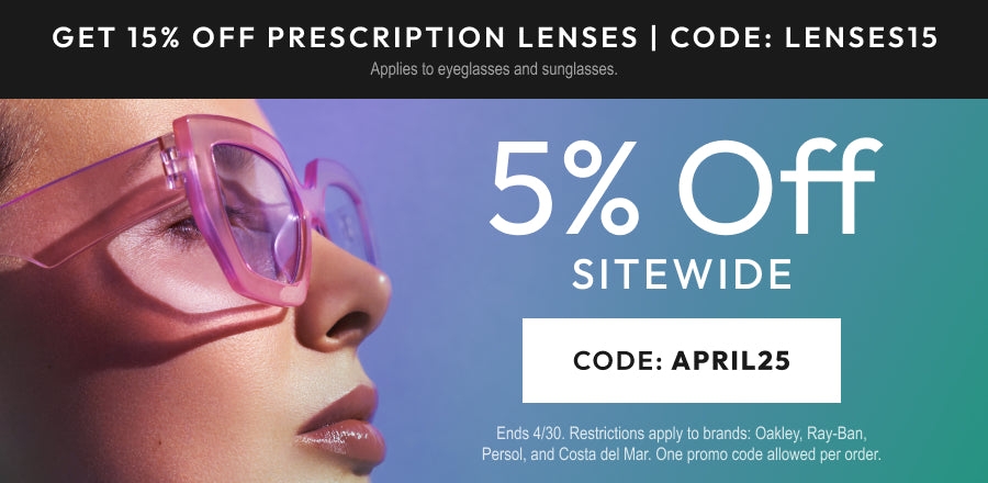 April Sale 5% Off Sitewide or 15% Off Prescription Lenses