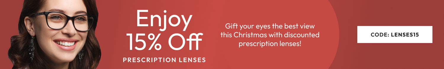 Gift your eyes the best view with 15% Off Prescription Lenses