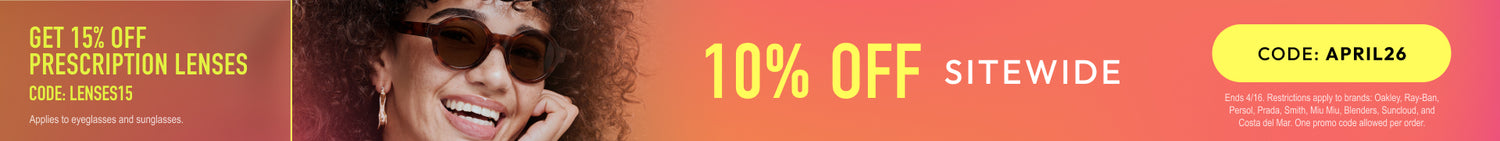 April Sale - 10% Off sitewide or 15% Off prescription lenses