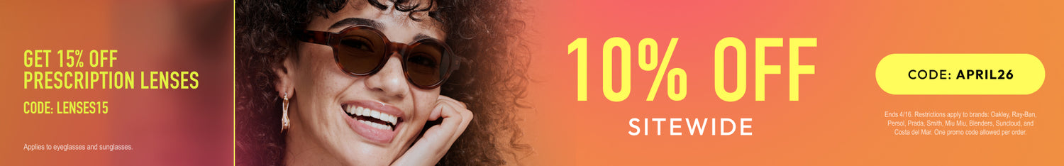 April Sale - 10% Off sitewide or 15% Off prescription lenses