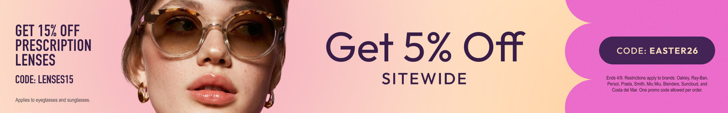 Easter Sale 5% Off Sitewide or 15% Off Prescription Lenses