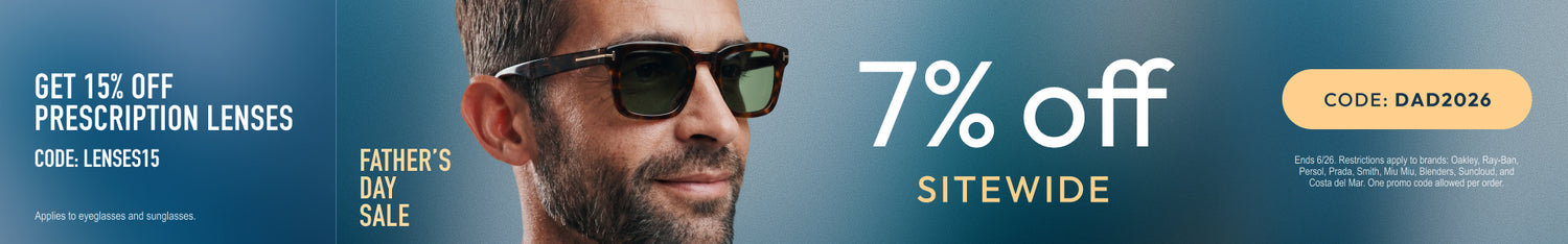 Fathers Day Sale - 7% Off sitewide or 15% Off prescription lenses