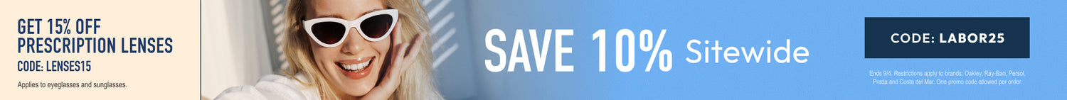 Labor Day Sale - 10% Off sitewide or 15% Off prescription lenses