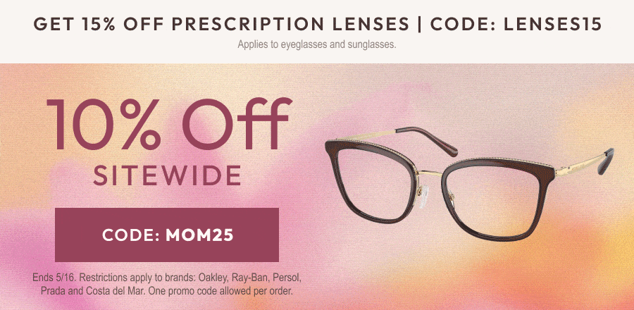 Mother's Day Sale - 10% Off sitewide or 15% Off prescription lenses