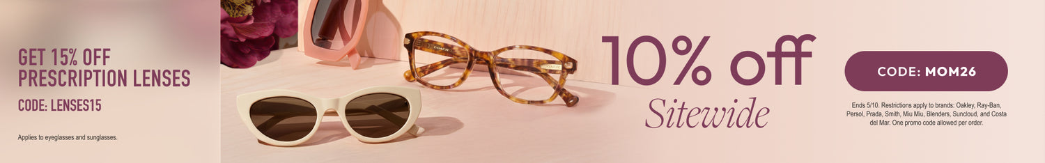 Mothers Day Sale - 10% Off sitewide or 15% Off prescription lenses