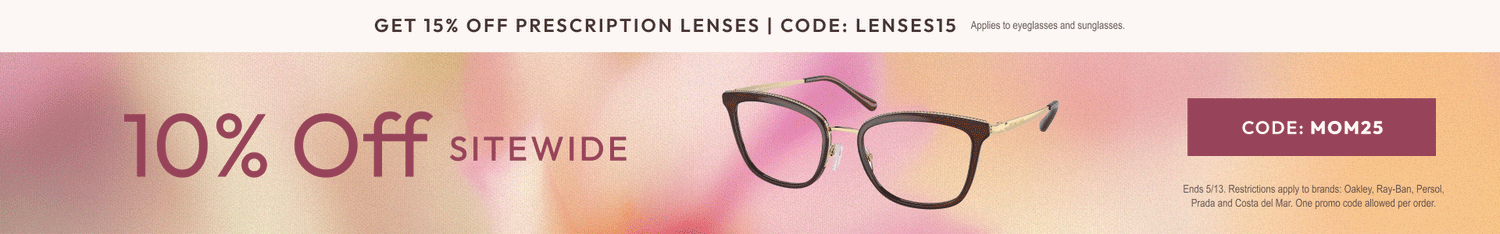 Mother's Day Sale - 10% Off sitewide or 15% Off prescription lenses