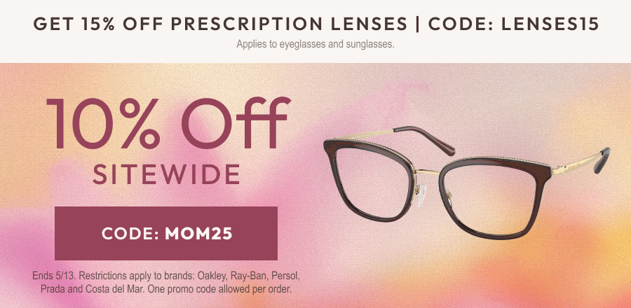 Mother's Day Sale - 10% Off sitewide or 15% Off prescription lenses