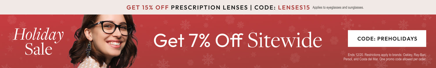 Pre-holidays Sale 7% Off All Store or 15% Off Prescription Lenses