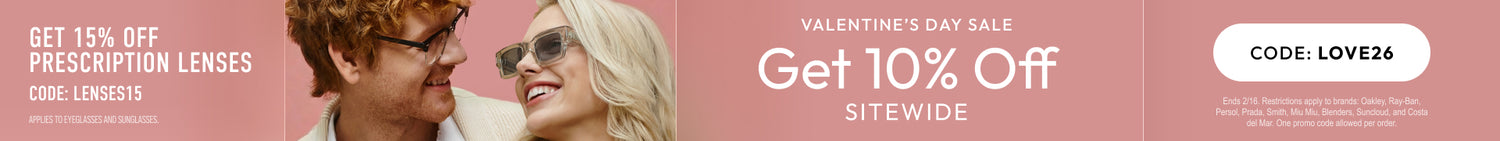 Valentines Day Sale - 10% Off sitewide or 15% Off prescription lenses