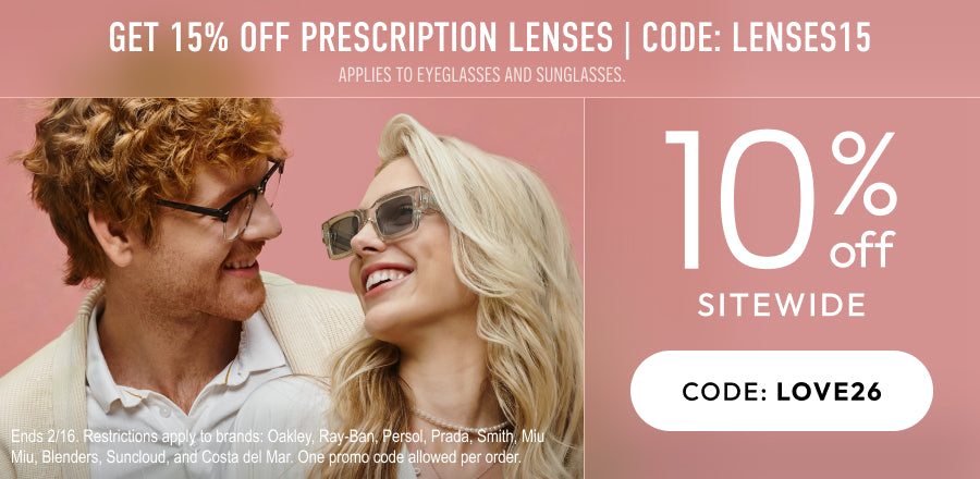 Valentines Day Sale - 10% Off sitewide or 15% Off prescription lenses